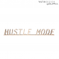 Preview: Schriftholz "HUSTLE MODE"