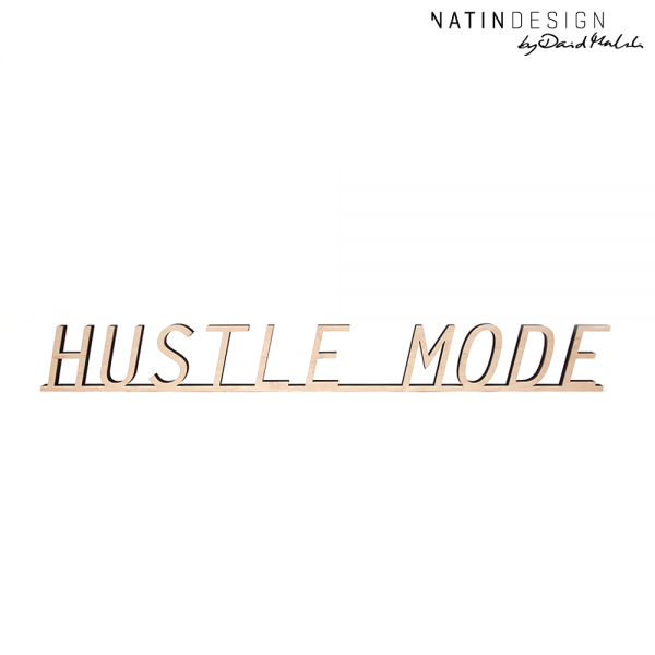 Schriftholz "HUSTLE MODE"